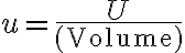 $u=\frac{U}{\textrm{(Volume)}}$